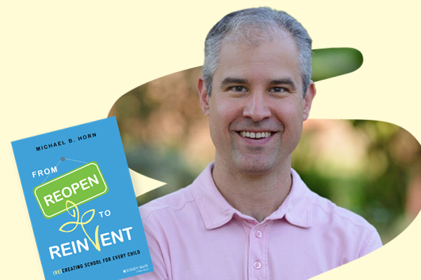 Author photo and book cover: From Reopen to Reinvent by Michael Horn.